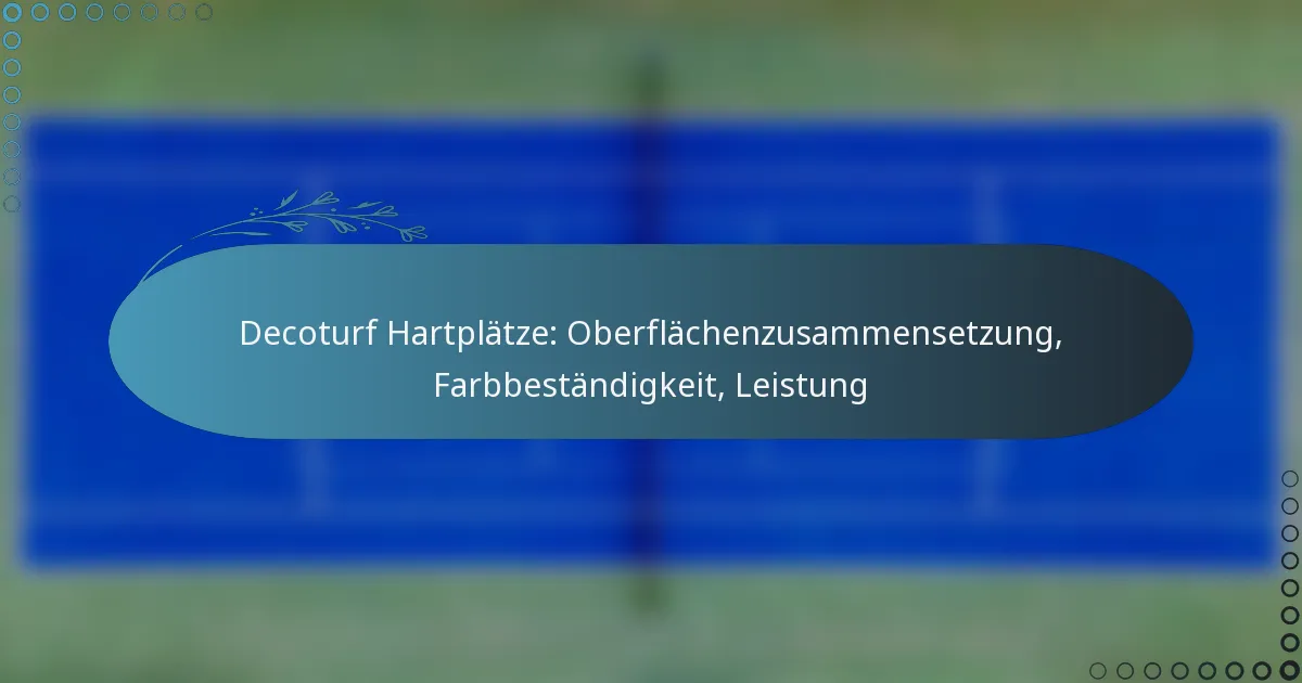 featured-image-decoturf-hartplatze-oberflachenzusammensetzung-farbbestandigkeit-leistung
