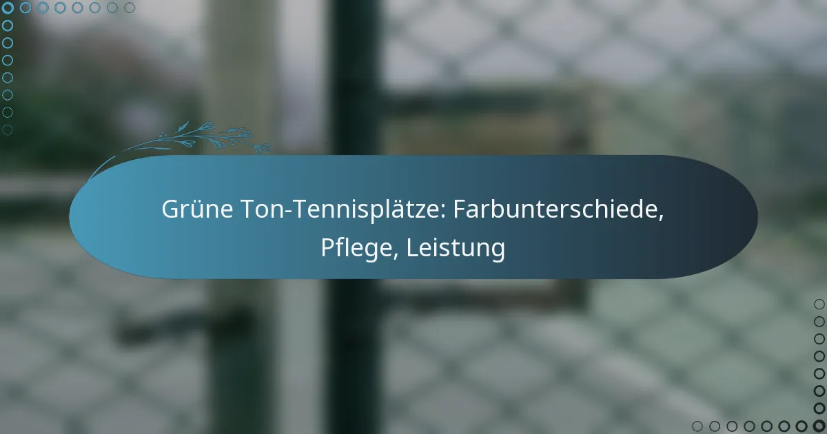 featured-image-grune-ton-tennisplatze-farbunterschiede-pflege-leistung