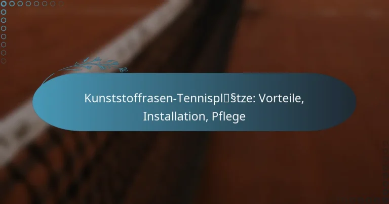 featured-image-kunststoffrasen-tennisplsstze-vorteile-installation-pflege