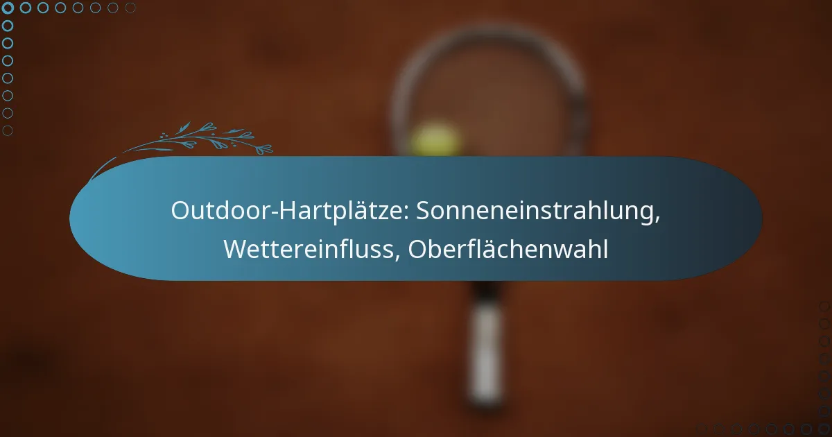 featured-image-outdoor-hartplatze-sonneneinstrahlung-wettereinfluss-oberflachenwahl
