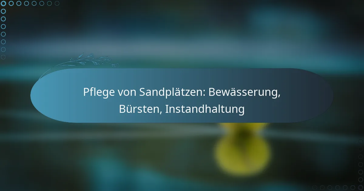 featured-image-pflege-von-sandplatzen-bewasserung-bursten-instandhaltung