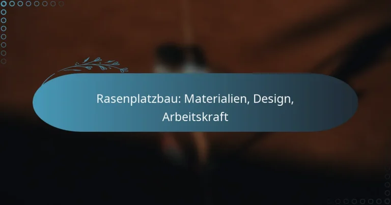 featured-image-rasenplatzbau-materialien-design-arbeitskraft