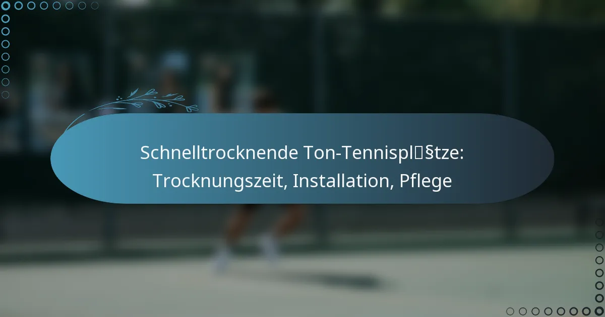 featured-image-schnelltrocknende-ton-tennisplsstze-trocknungszeit-installation-pflege