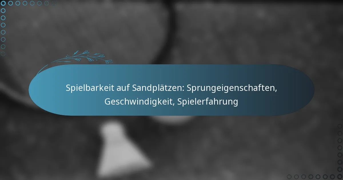 featured-image-spielbarkeit-auf-sandplatzen-sprungeigenschaften-geschwindigkeit-spielerfahrung