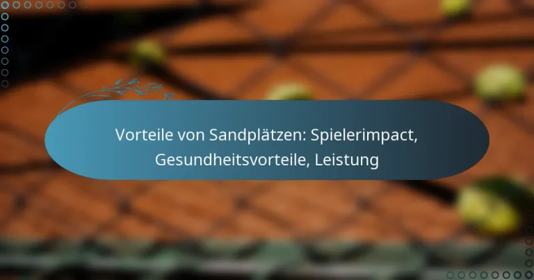 featured-image-vorteile-von-sandplatzen-spielerimpact-gesundheitsvorteile-leistung