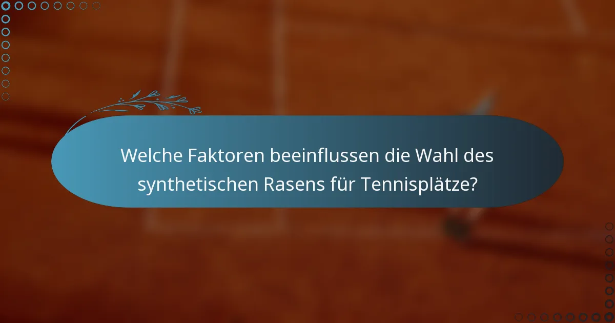 Welche Faktoren beeinflussen die Wahl des synthetischen Rasens für Tennisplätze?