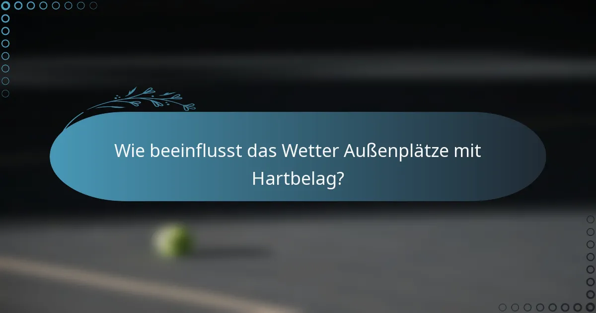 Wie beeinflusst das Wetter Außenplätze mit Hartbelag?