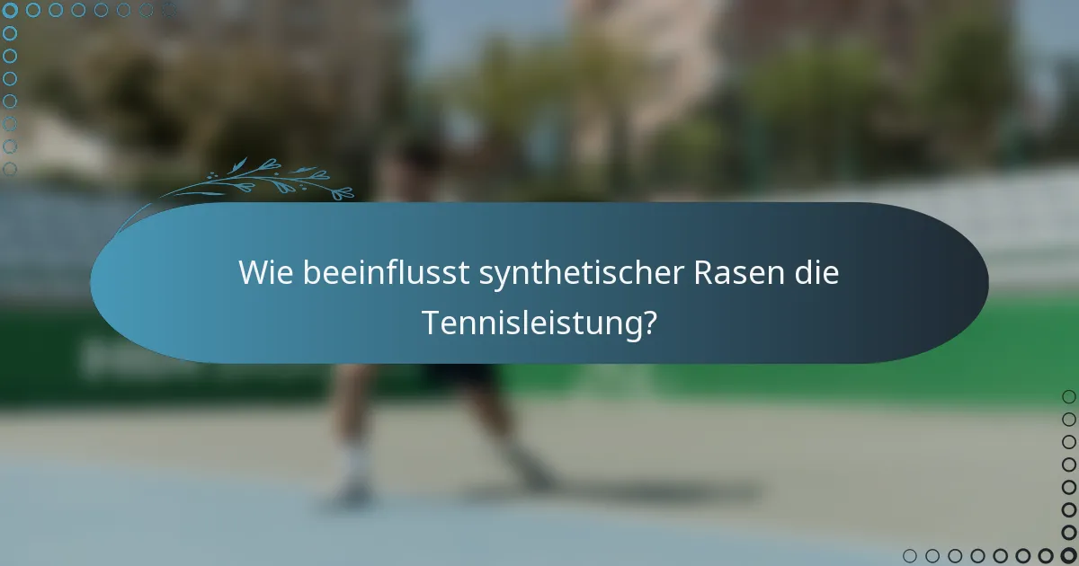 Wie beeinflusst synthetischer Rasen die Tennisleistung?