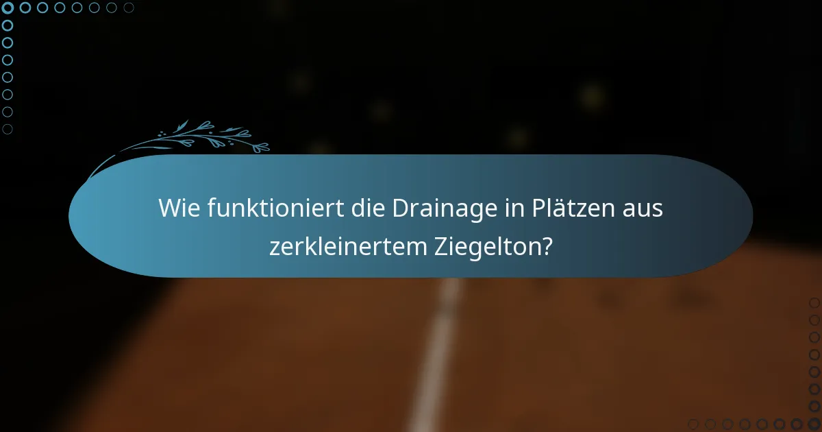 Wie funktioniert die Drainage in Plätzen aus zerkleinertem Ziegelton?