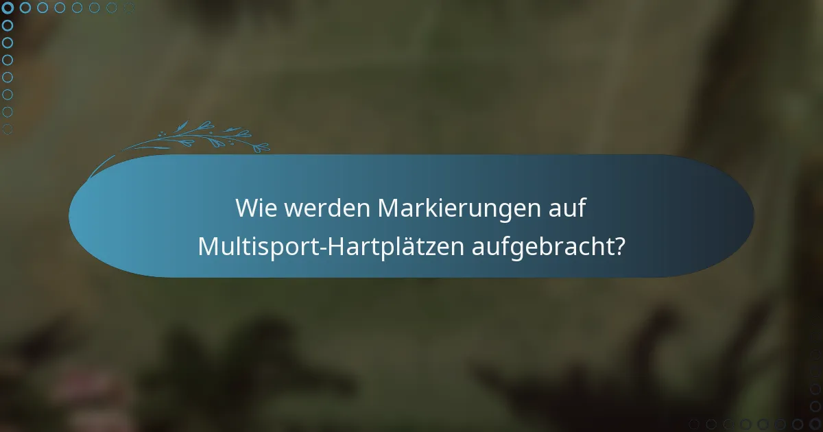 Wie werden Markierungen auf Multisport-Hartplätzen aufgebracht?